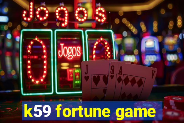 k59 fortune game